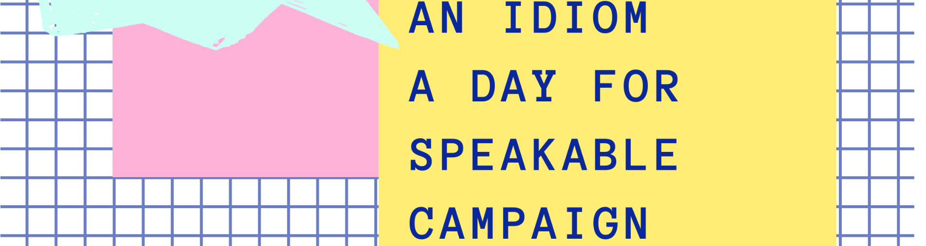 An Idiom A Day!