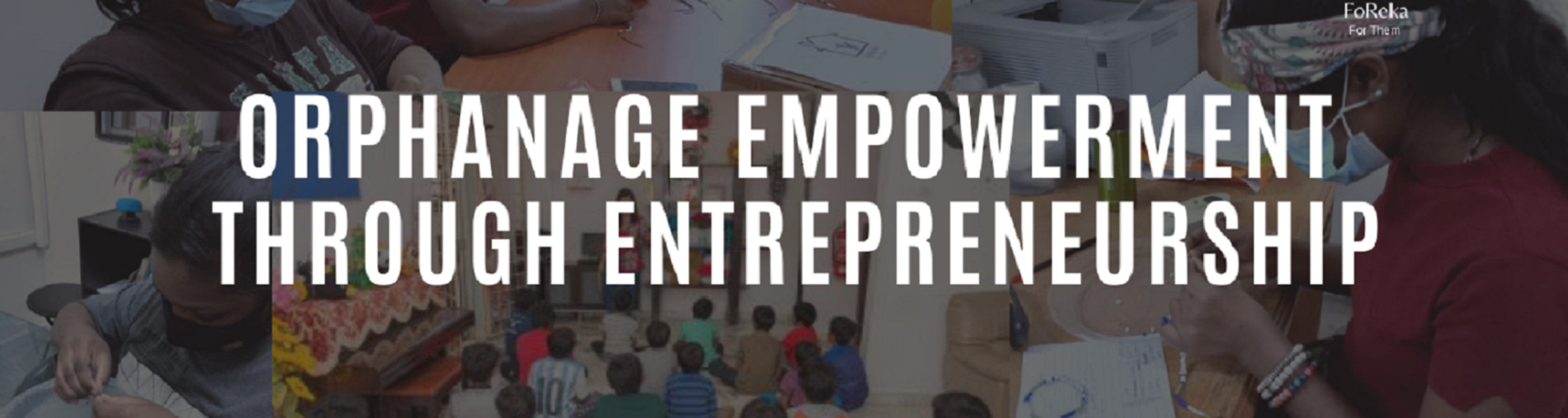 Orphanage Empowerment through Entrepreneurship Activities 