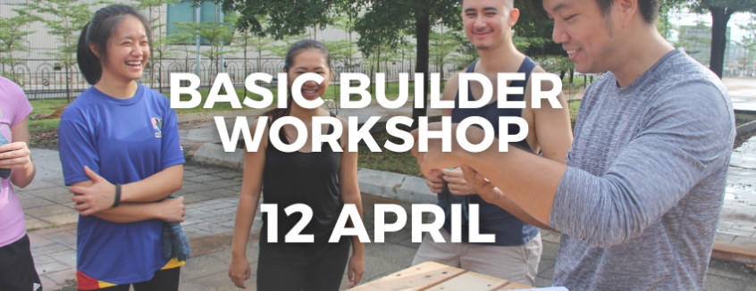 12 April Basic Builder Workshop  