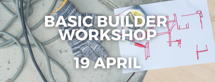 19 April Basic Builder Workshop (IPOH)