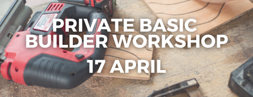  17 April Private Basic Builder Workshop for AUG