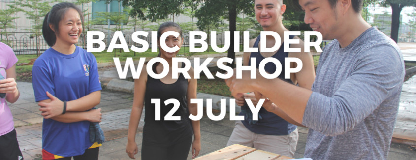 12 July Basic Builder Workshop  