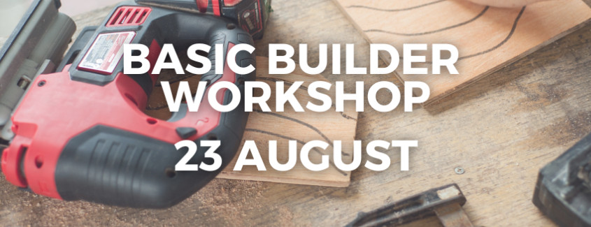 23 August Basic Builder Workshop (IPOH)