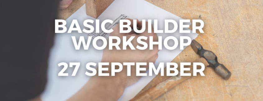 27 September Basic Builder Workshop (IPOH)