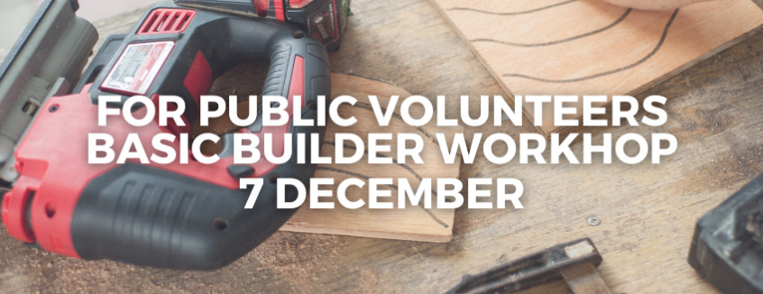 7 December Basic Builder Workshop 