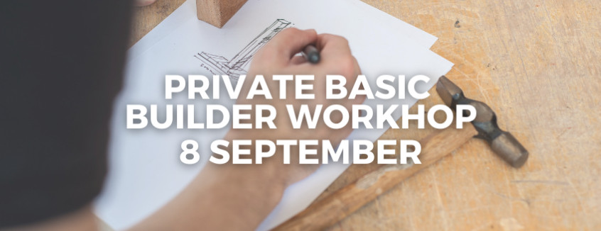 8 September Basic Builder Workshop 