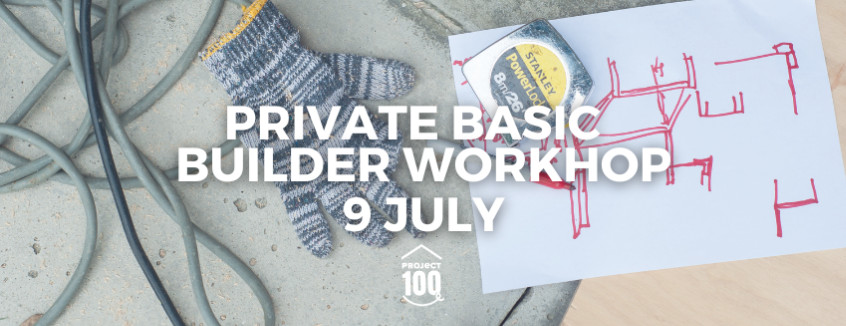 9 July Basic Builder Workshop 