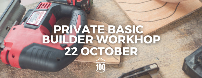 22 October Basic Builder Workshop 