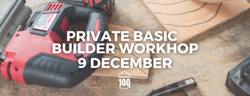 9 December Basic Builder Workshop